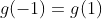 g(-1)=g(1)