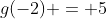 g(-2) = 5