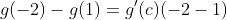 g(-2)-g(1)=g'(c)(-2-1)