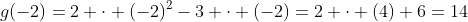 g(-2)=2 \cdot (-2)^2-3 \cdot (-2)=2 \cdot (4)+6=14