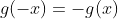 g(-x)=-g(x)