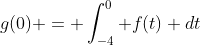 g(0) = \int_{-4}^0 f(t) dt