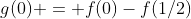 g(0) = f(0)-f(1/2)