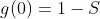 g(0)=1-S