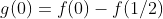g(0)=f(0)-f(1/2)