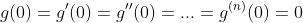 g(0)=g'(0)=g''(0)=...=g^{(n)}(0)=0
