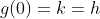 g(0)=k=h