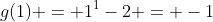 g(1) = 1^1-2 = -1