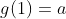 g(1)=a