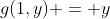g(1,y) = y