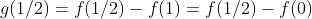 g(1/2)=f(1/2)-f(1)=f(1/2)-f(0)