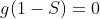 g(1-S)=0