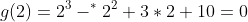 g(2)=2^3-^*2^2+3*2+10=0