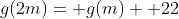 g(2m)= g(m)+ 22