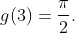 g(3)=\frac\pi2.