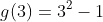 g(3)=3^2-1