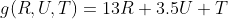 g(R,U,T)=13R+3.5U+T