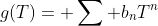 g(T)= \sum b_nT^n