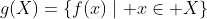 g(X)=\{f(x)\mid x\in X\}