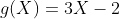 g(X)=3X-2
