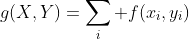 g(X,Y)=\sum_{i} f(x_{i},y_{i})