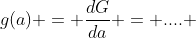 g(a) = \frac{dG}{da} = .... 