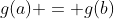 g(a) = g(b)