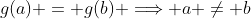 g(a) = g(b) \Longrightarrow a \neq b