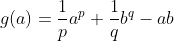 g(a)=\frac{1}{p}a^{p}+\frac{1}{q}b^{q}-ab