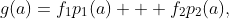 g(a)=f_1p_1(a) + f_2p_2(a),