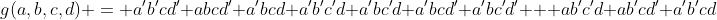 g(a,b,c,d) = a'b'cd'+abcd'+a'bcd+a'b'c'd+a'bc'd+a'bcd'+a'bc'd'+  ab'c'd+ab'cd'+a'b'cd