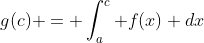 g(c) = \int_a^c f(x) dx