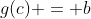 g(c) = b