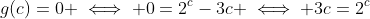 g(c)=0 \iff 0=2^c-3c \iff 3c=2^c