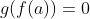 g(f(a))=0