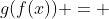 g(f(x)) = 