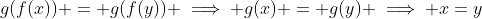 g(f(x)) = g(f(y)) \implies g(x) = g(y) \implies x=y