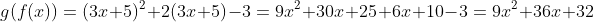 g(f(x))=(3x+5)^2+2(3x+5)-3=9x^2+30x+25+6x+10-3=9x^2+36x+32