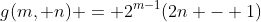 g(m, n) = 2^{m-1}(2n - 1)