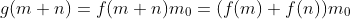 g(m+n)=f(m+n)m_0=(f(m)+f(n))m_0