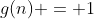 g(n) = 1