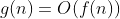 g(n)=O(f(n))