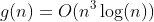 g(n)=O(n^3\log(n))