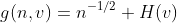 g(n,v)=n^{-1/2} H(v)
