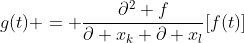 g(t) = \frac{\partial^2 f}{\partial x_k \partial x_l}[f(t)]