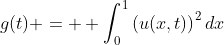 g(t) =  \displaystyle\int_0^1{\left(u(x,t)\right)^2dx}