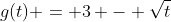 g(t) = 3 - \sqrt{t}