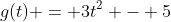 g(t) = 3t^{2} - 5