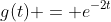 g(t) = e^{-2t}