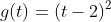 g(t)=(t-2)^2